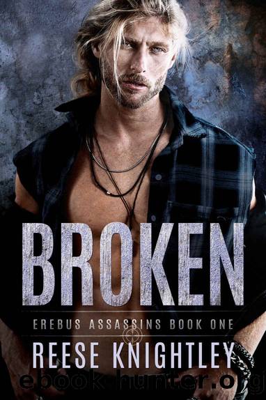 Broken (Erebus Assassins Book 1) by Reese Knightley