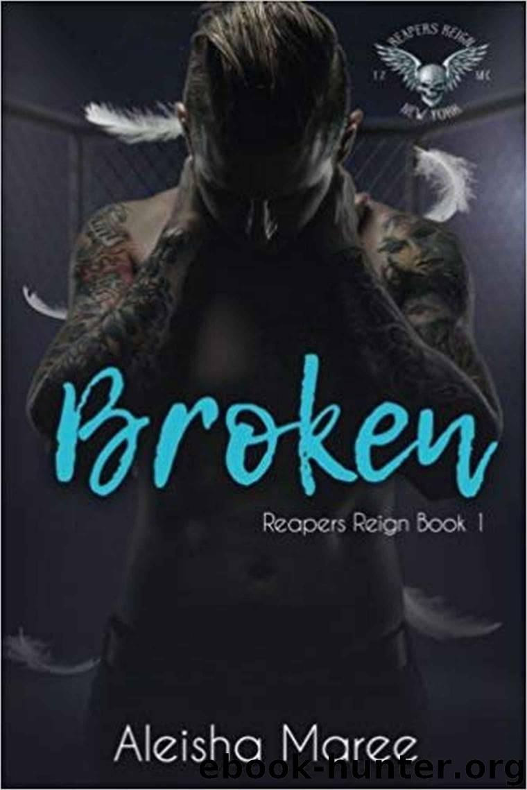 Broken (Reapers Reign, #1) by Maree Aleisha