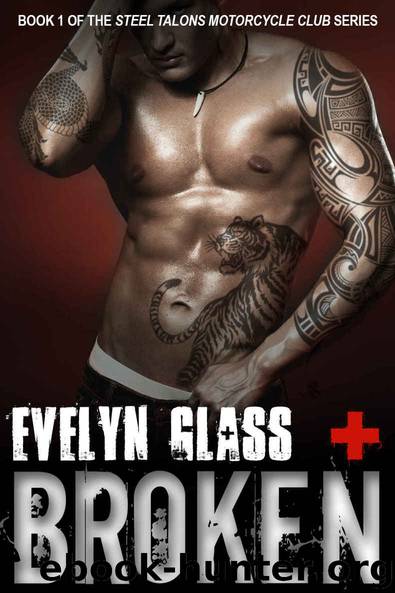 Broken (Steel Talons Motorcycle Club Book 1) by Evelyn Glass