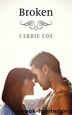 Broken (The Broken Series Book 1) by Cox Carrie
