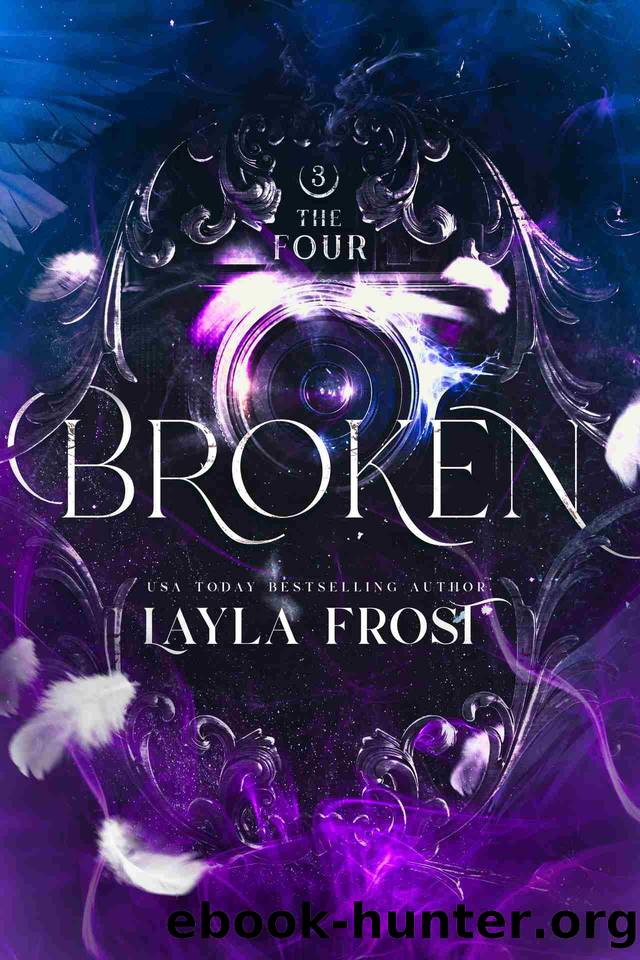 Broken (The Four Book 3) by Layla Frost