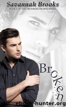 Broken (Troubled Hearts Book 2) by Savannah Brooks