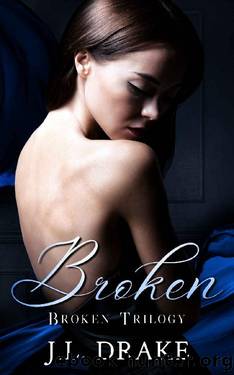 Broken - Anniversary Edition (Broken Trilogy Book 4) by J. L. Drake