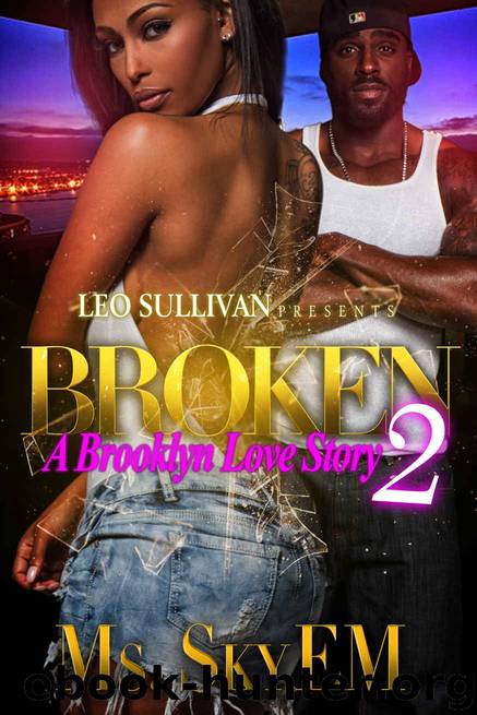 Broken 2: A Brooklyn Love Story (Broken: A Brooklyn Love Story) by Ms. SkyEM