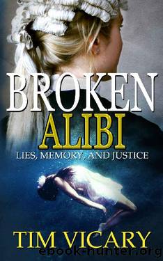 Broken Alibi: Lies, Memory and Justice (The Trials of Sarah Newby Book 4) by Tim Vicary