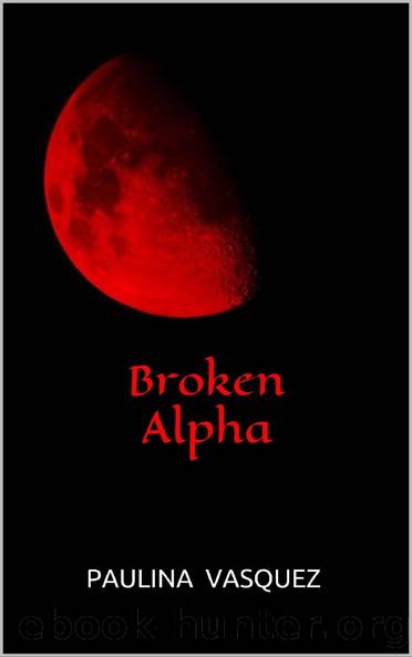 Broken Alpha (Broken Trilogy Book 2) by Paulina Vasquez