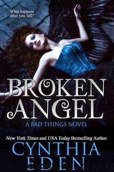 Broken Angel (Bad Things Book 4) by Cynthia Eden