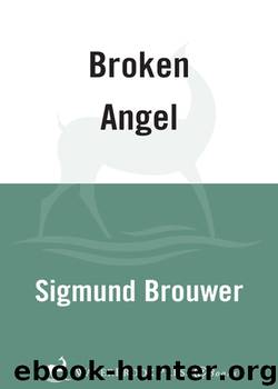 Broken Angel by Sigmund Brouwer