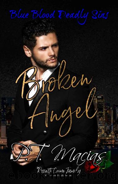 Broken Angel: Rossetti Crime Family (Blue Blood Deadly Sins Mafia Crime Family Romance) by P.T. Macias