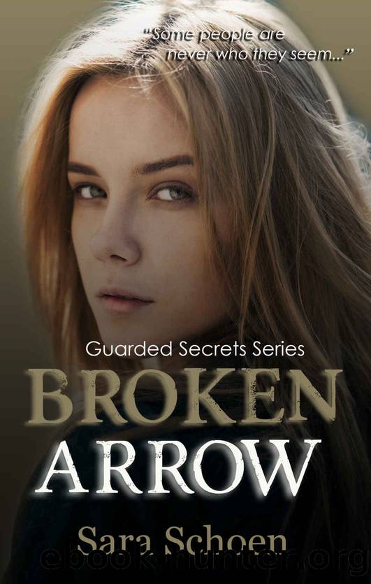 Broken Arrow (Guarded Secrets Series Book 5) by Sara Schoen