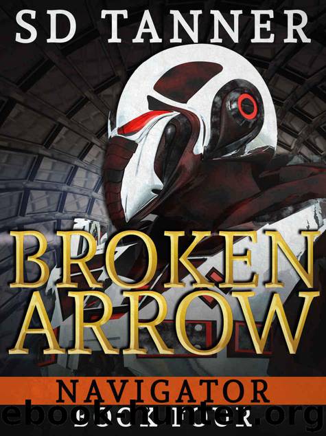 Broken Arrow: Navigator Book Four by Tanner SD