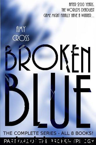 Broken Blue: The Complete Series by Amy Cross