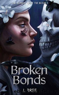 Broken Bonds (The Bonds that Tie Book 1) by J Bree