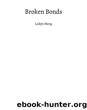 Broken Bonds by Laikyn Meng