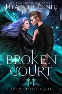 Broken Court: The Complete Series by Heather Renee & Mystics & Mayhem