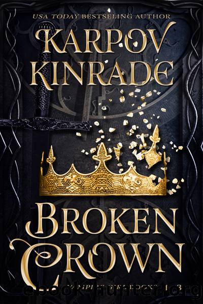 Broken Crown (Vampire Girl Books 1-3) by Karpov Kinrade