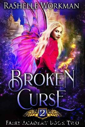 Broken Curse (Fairy Academy Book 2) by RaShelle Workman