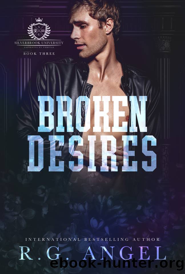 Broken Desires (Silverbrook University Book 3) by Angel R.G