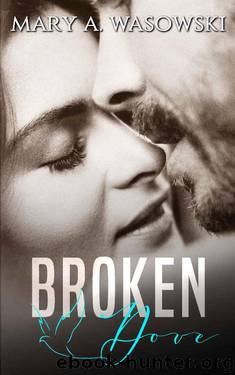 Broken Dove: A Mafia Romance by Mary Wasowski