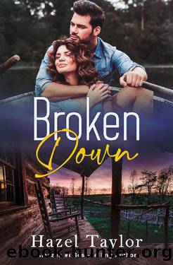 Broken Down: A Novel by Hazel Taylor
