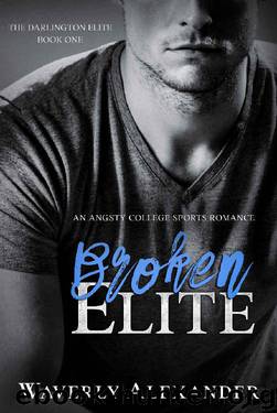 Broken Elite: An Angsty College Romance (The Darlington Elite) by Waverly Alexander