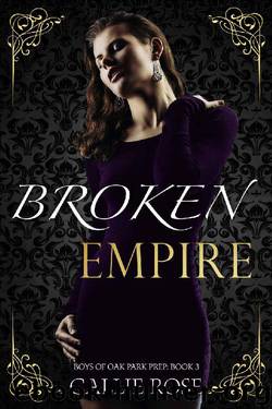 Broken Empire: A Reverse Harem High School Bully Romance (Boys of Oak Park Prep Book 3) by Callie Rose
