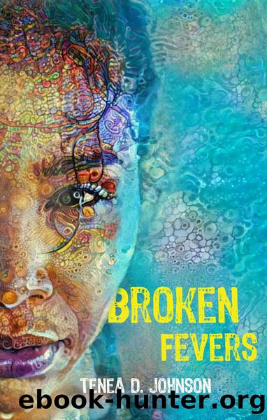 Broken Fevers by Tenea D. Johnson