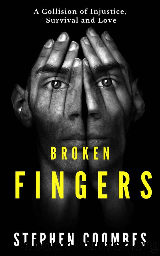 Broken Fingers: A Collision of Injustice, Survival and Love by Stephen Coombes