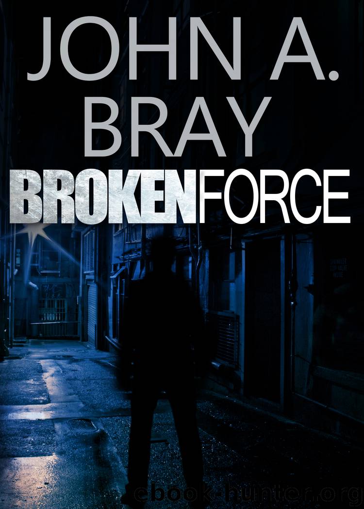 Broken Force by John A. Bray