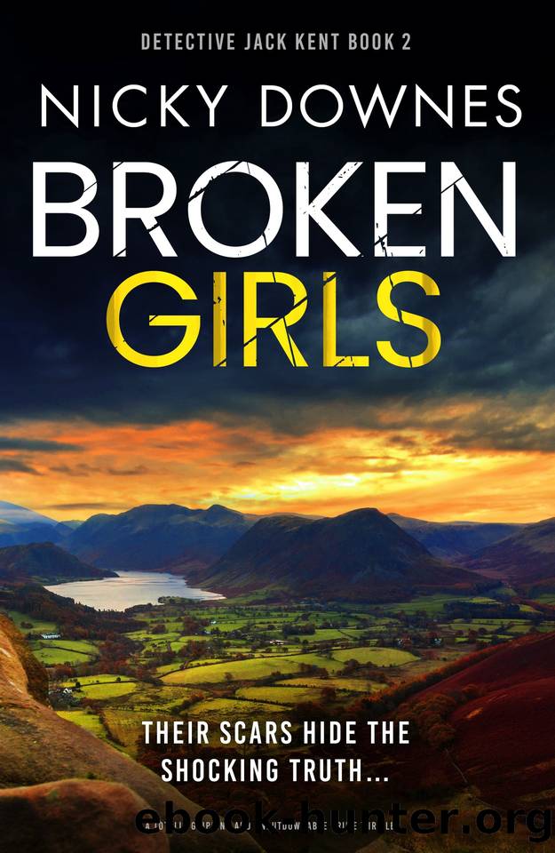 Broken Girls: A totally gripping and unputdownable crime thriller (Detective Jack Kent Book 2) by Nicky Downes