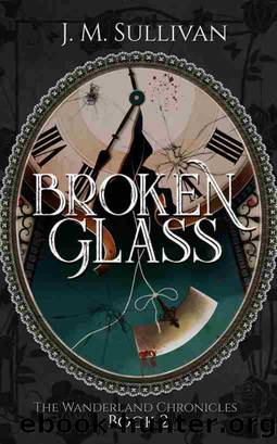 Broken Glass (The Wanderland Chronicles #2) by J.M. Sullivan