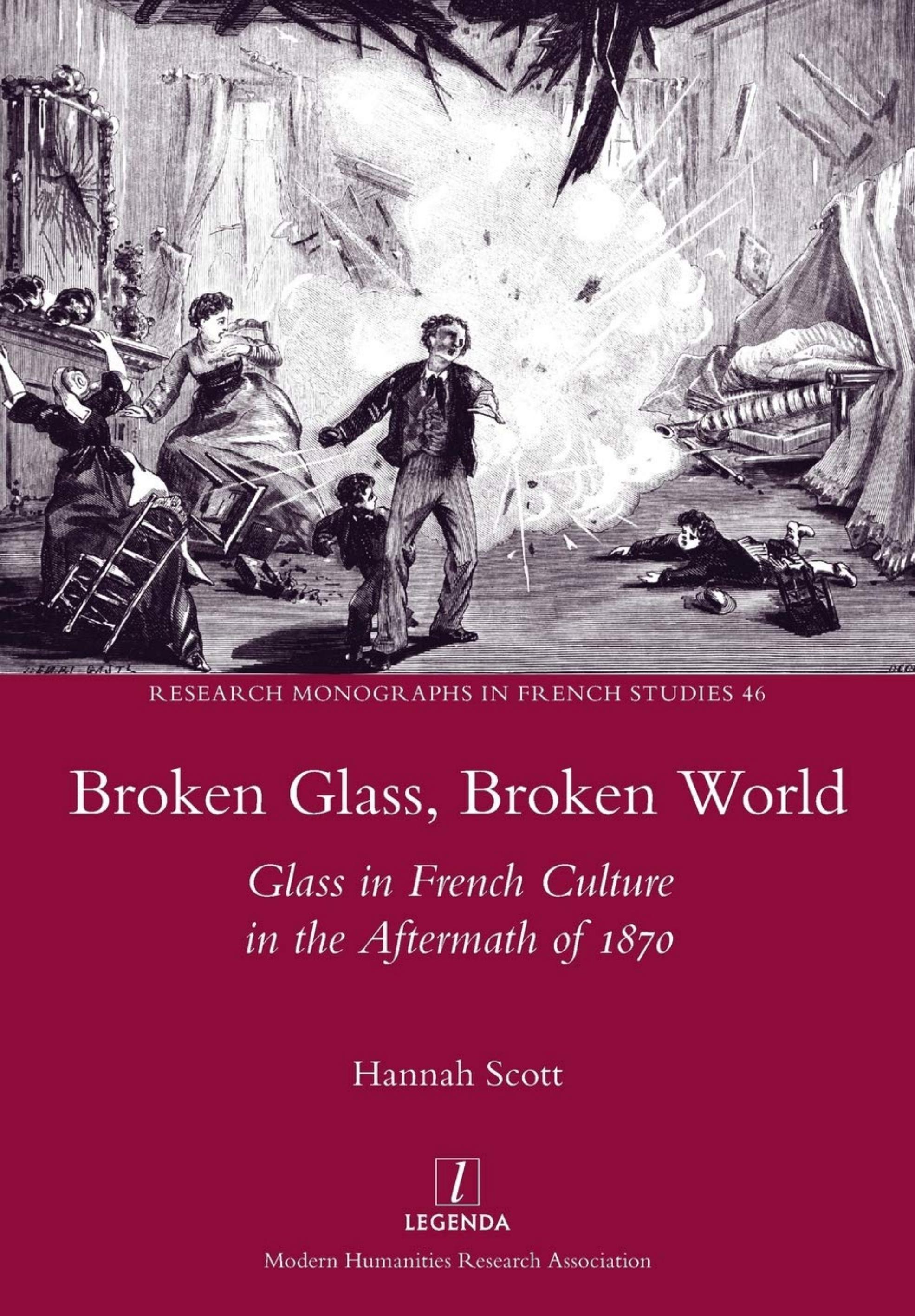 Broken Glass, Broken World: Glass in French Culture in the Aftermath of 1870 by Hannah Scott