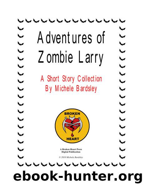 Broken Heart 7.5 - The Adventures of Zombie Larry by Michele Bardsley