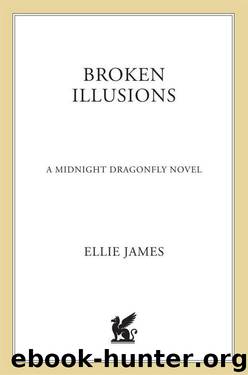 Broken Illusions: A Midnight Dragonfly Novel by James Ellie
