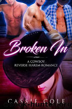 Broken In: A Cowboy Reverse Harem Romance by Cassie Cole