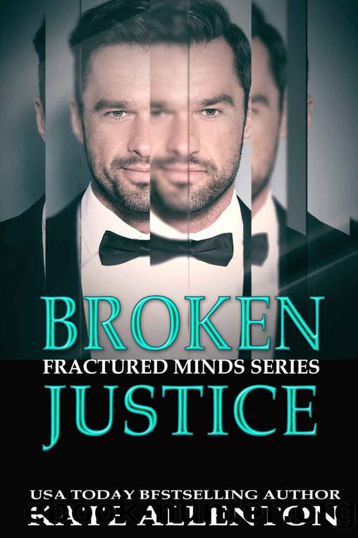 Broken Justice (Fractured Minds Series Book 6) by Kate Allenton