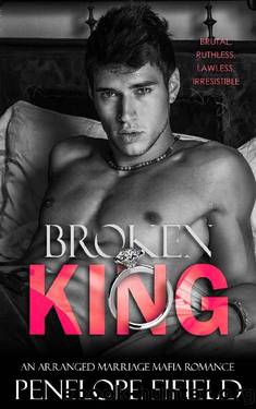 Broken King: An Arranged Marriage Mafia Romance by Penelope Fifield