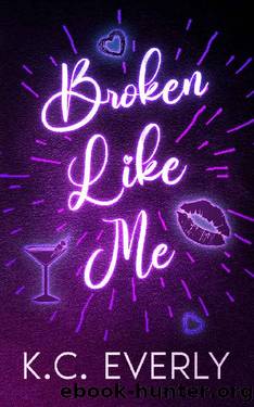 Broken Like Me (The Boys from Clear Lake Book 3) by K.C. Everly
