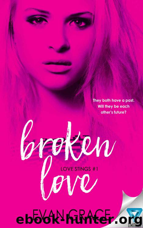 Broken Love (Love Stings #1) by Evan Grace