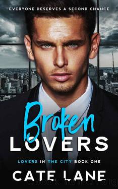 Broken Lovers : A Steamy Second Chance Romance (Lovers in the City Book 1) by Cate Lane