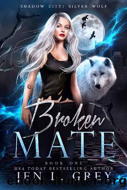 Broken Mate (Shadow City: Silver Wolf Book 1) by Jen L. Grey & Shadow City