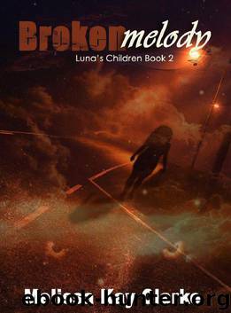 Broken Melody (Luna's Children) by Melissa Kay Clarke