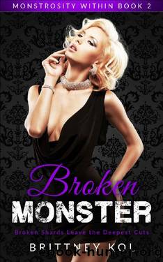 Broken Monster: Dark Reverse Harem Romance (Monstrosity Within Book 2) by Brittney Kol