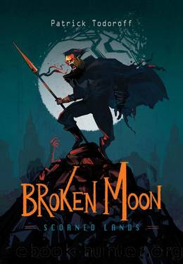 Broken Moon - Scorned Lands: Shattered Worlds Book One by Patrick Todoroff