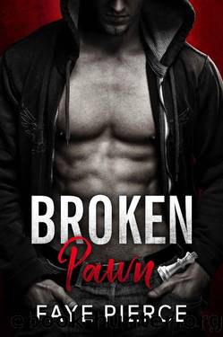 Broken Pawn: Dark Mafia Romance by Faye Pierce
