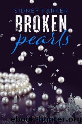 Broken Pearls (The Pearl Series Book 2) by Sidney Parker