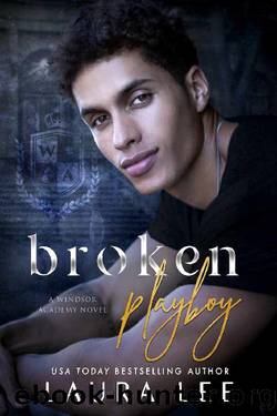 Broken Playboy: A Windsor Academy Standalone Enemies-to-Lovers Romance by Laura Lee
