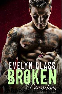 Broken Promises: A Bad Boy Romance by Evelyn Glass