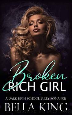 Broken Rich Girl: A Dark Academy Bully Romance by Bella King