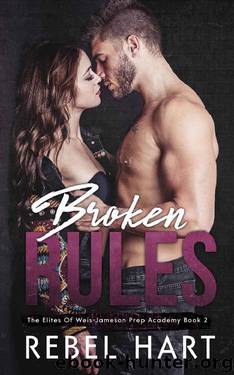Broken Rules: A High School Bully Dark Romance (The Elites of Weis - Jameson Prep Academy Book 2) by Rebel Hart